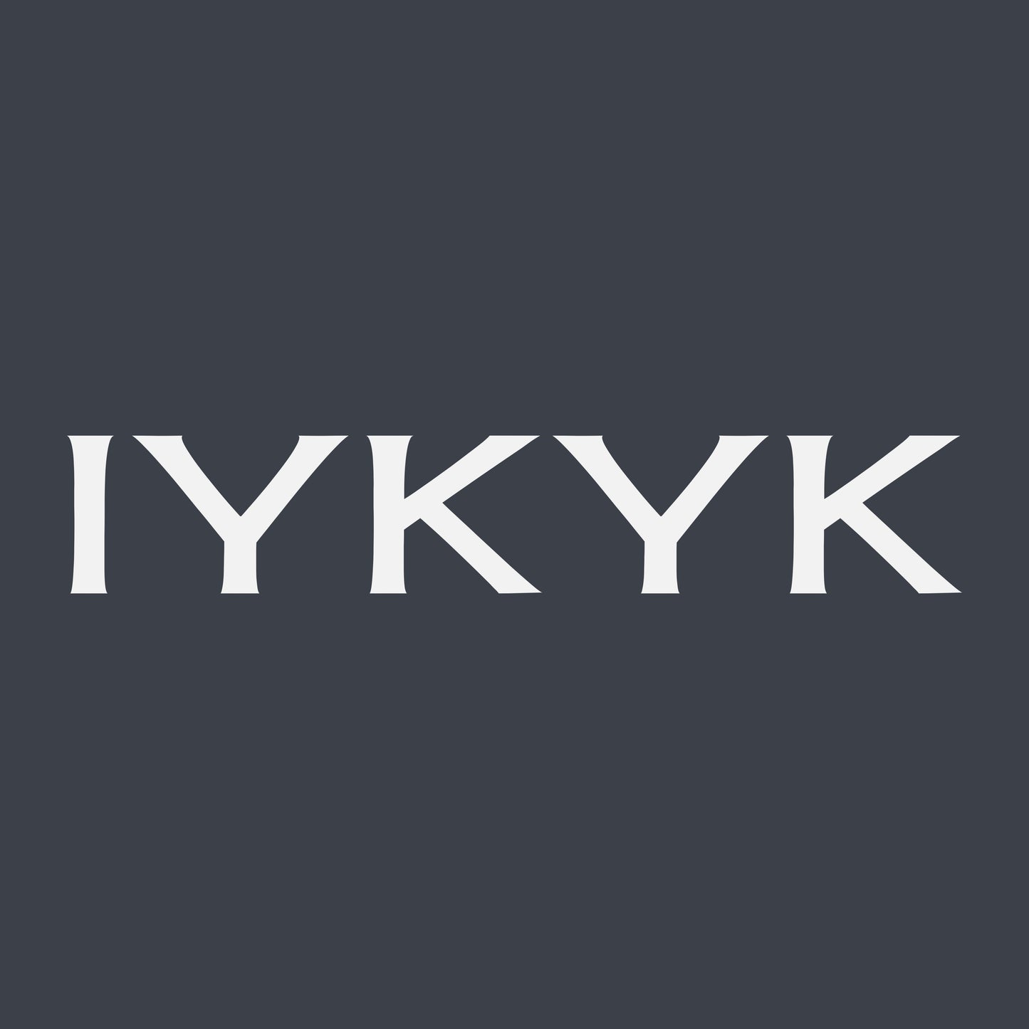 IYKYK - For Those Who Know T-Shirt