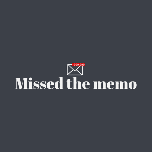DIDN’T GET THE MEMO – Selective Awareness Apparel
