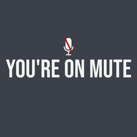 YOU’RE ON MUTE – Virtual Chaos Apparel